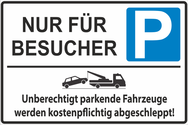Parkplatzschild  nur Besucher unberechtigt parkende Fahrzeuge werden kostenpflichtig abgeschleppt